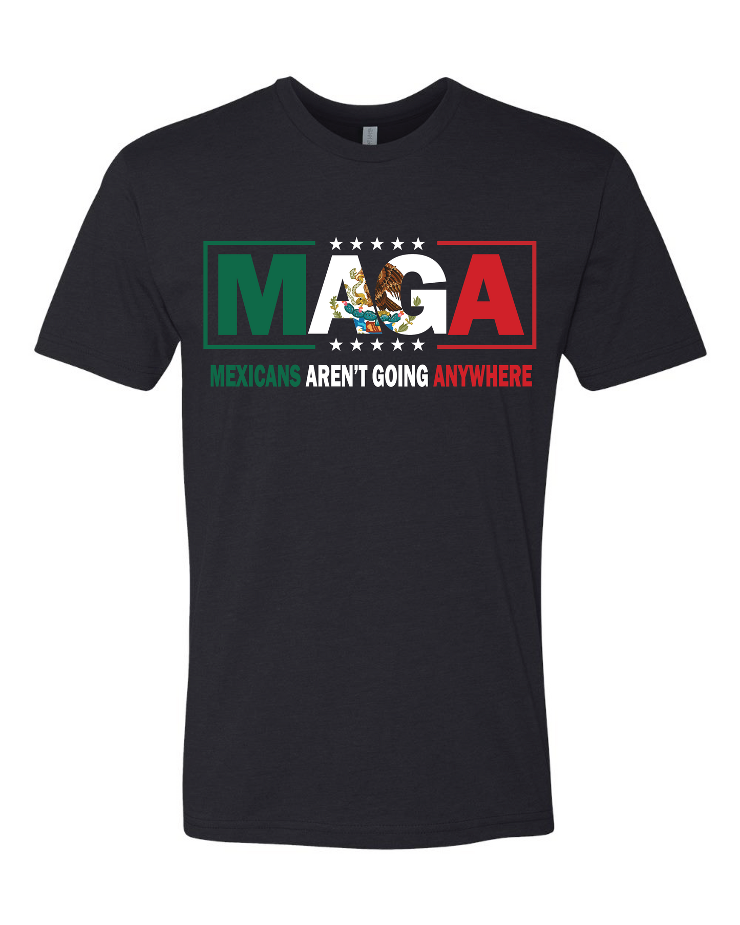 MEGA Mexicans Aren't Going Anywhere T-Shirt