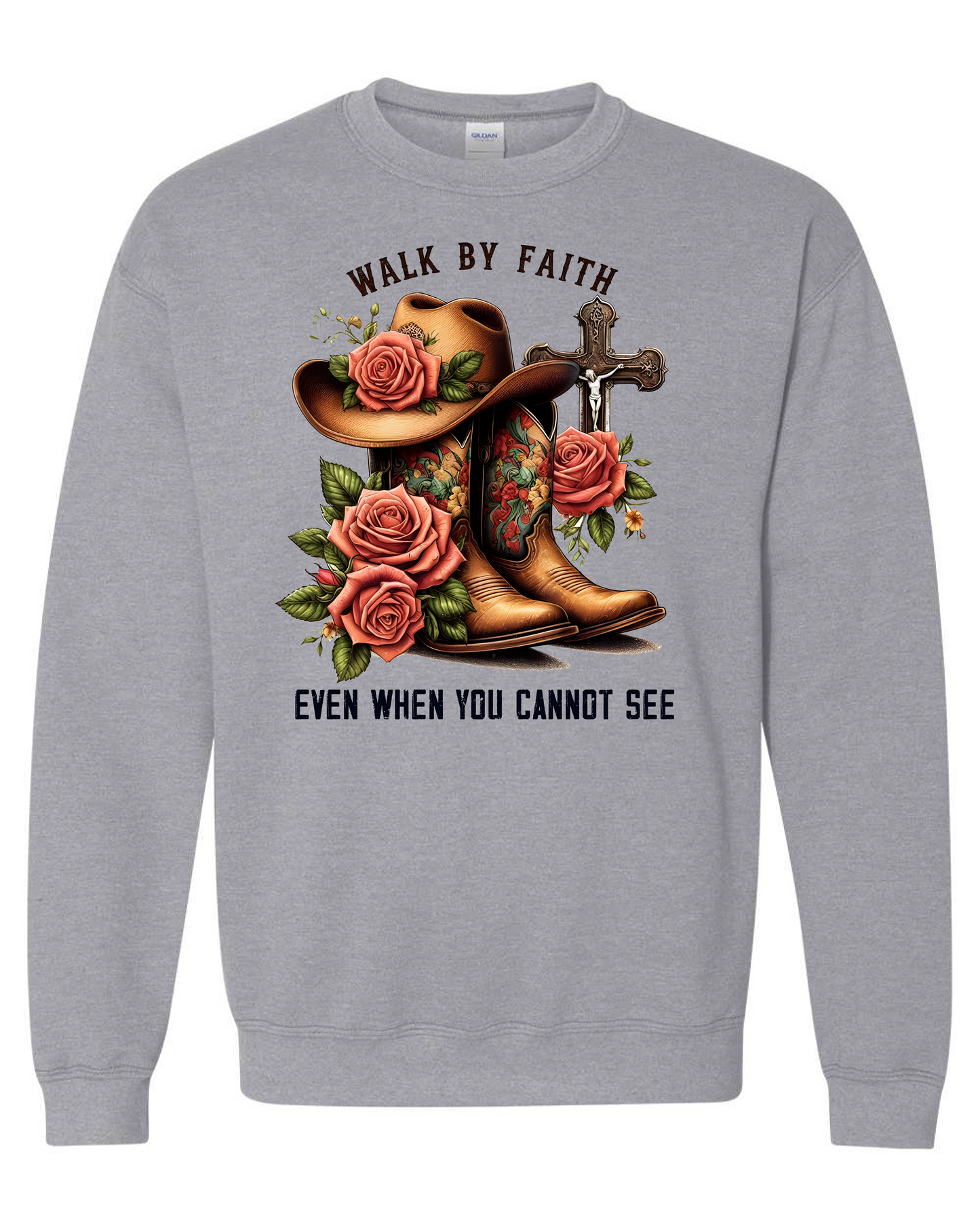 Walk By Faith Even When You Cannot See Sweatshirt