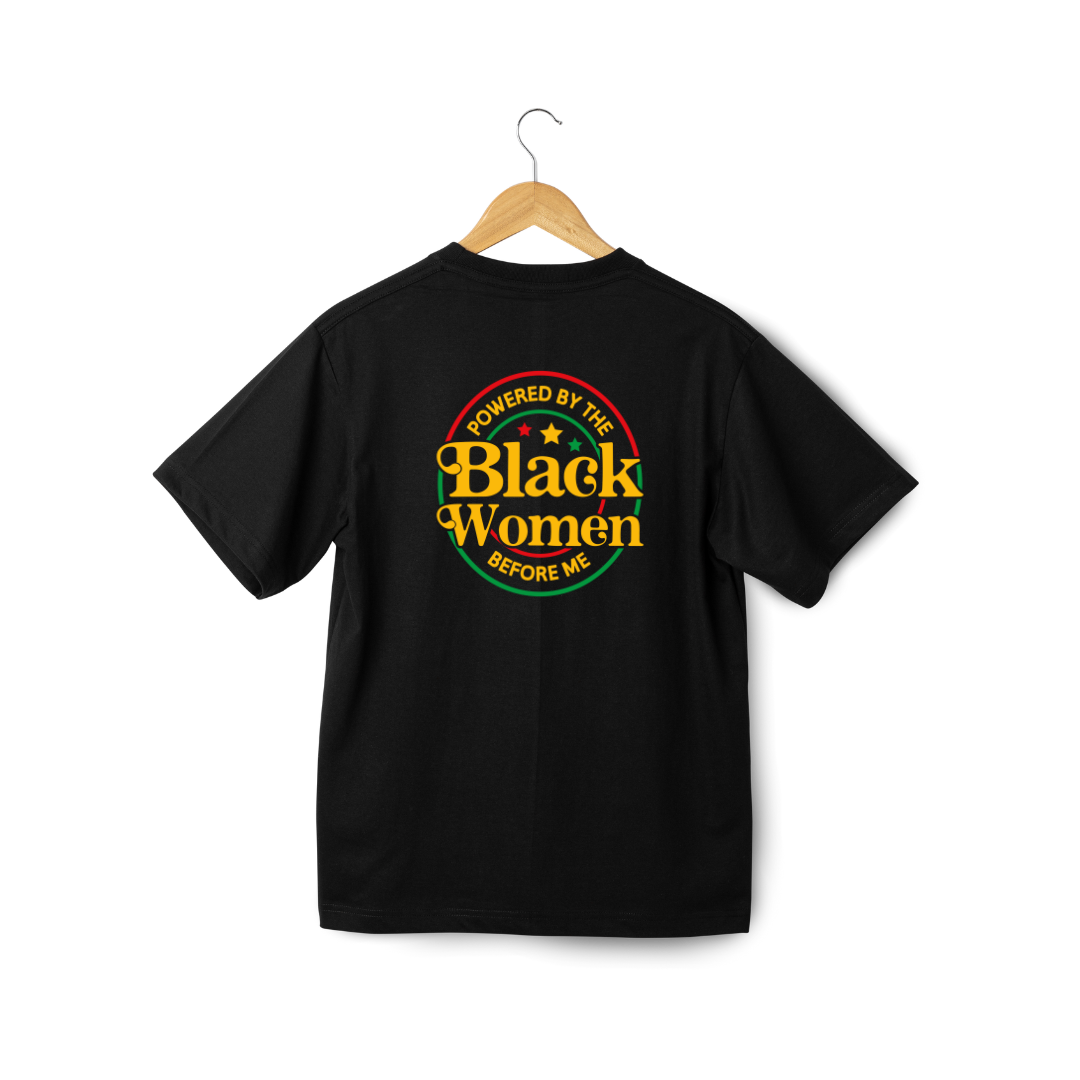 Powered By Black Women Before Me Black T-Shirt