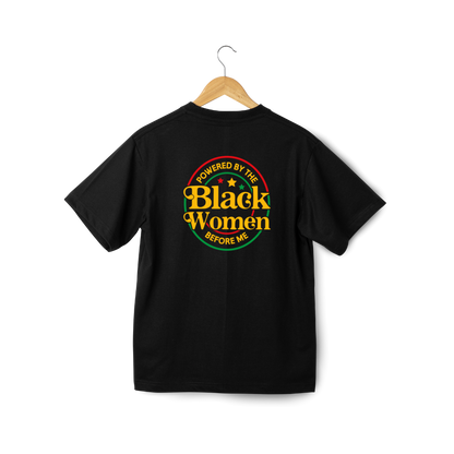 Powered By Black Women Before Me Black T-Shirt