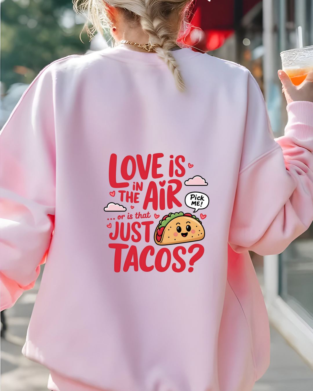 "Love is in the Air ... or Is it Just Tacos?" Sweatshirt