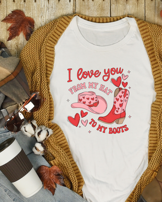 "I Love You From My Hat to My Boots" T-Shirt