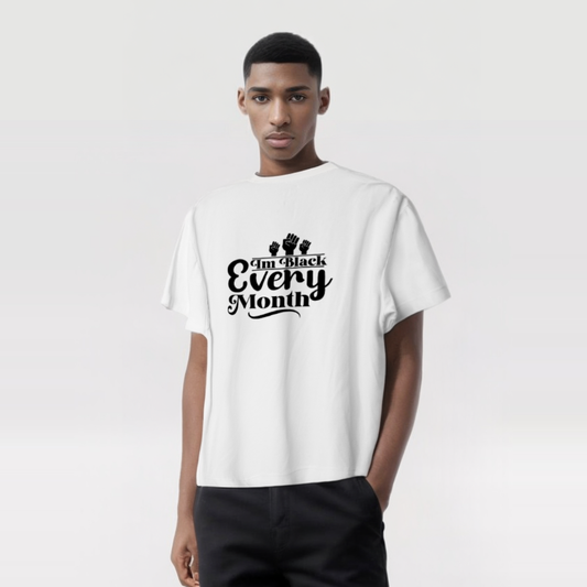 "I'm Black Every Month" T-Shirt – Black Excellence 365 Days a Year