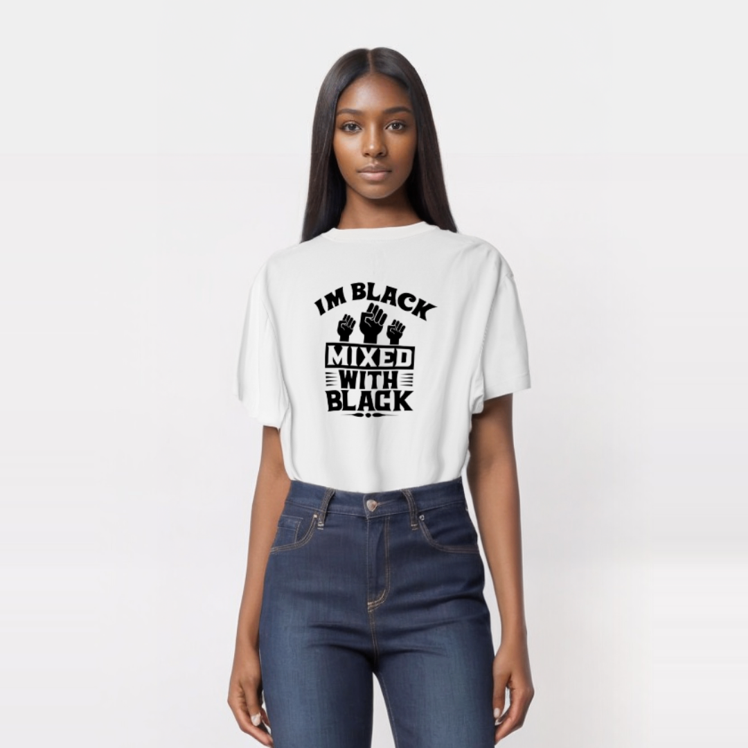 I’m Black Mixed With Black T-Shirt – Unapologetically Black