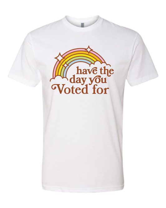 Have the day you Voted for