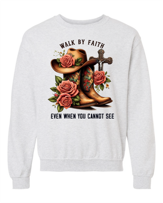 Walk By Faith Even When You Cannot See Sweatshirt